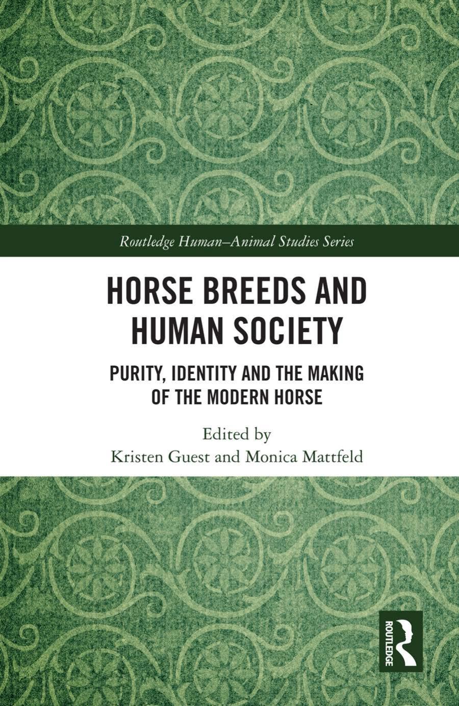 Horse Breeds and Human Society, Purity, Identity and the Making of the Modern Horse