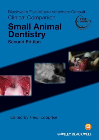 Blackwell’s Five-Minute Veterinary Consult Clinical Companion: Small Animal Dentistry, Second Edition