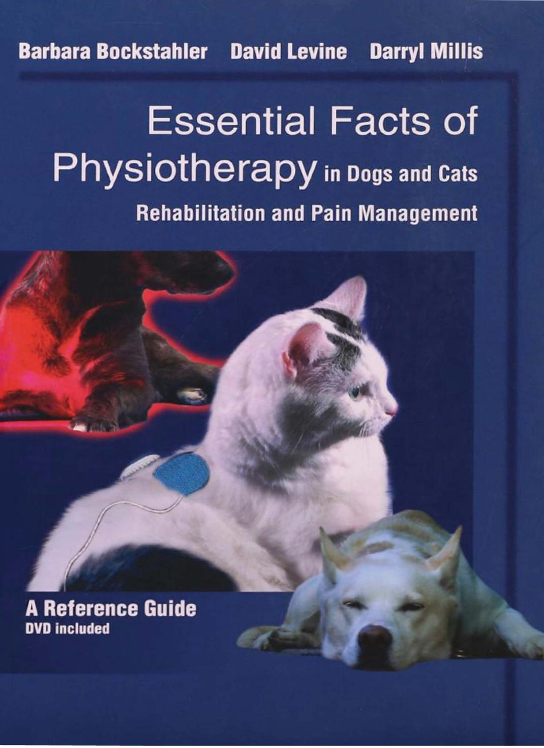 Essential Facts of Physiotherapy in Dogs and Cats, Rehabilitation and Pain Management, a Reference Guide With DVD