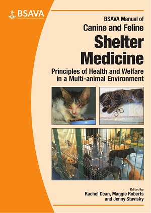 BSAVA Manual of Canine and Feline Shelter Medicine, Principles of Health and Welfare in a Multi-animal Environment