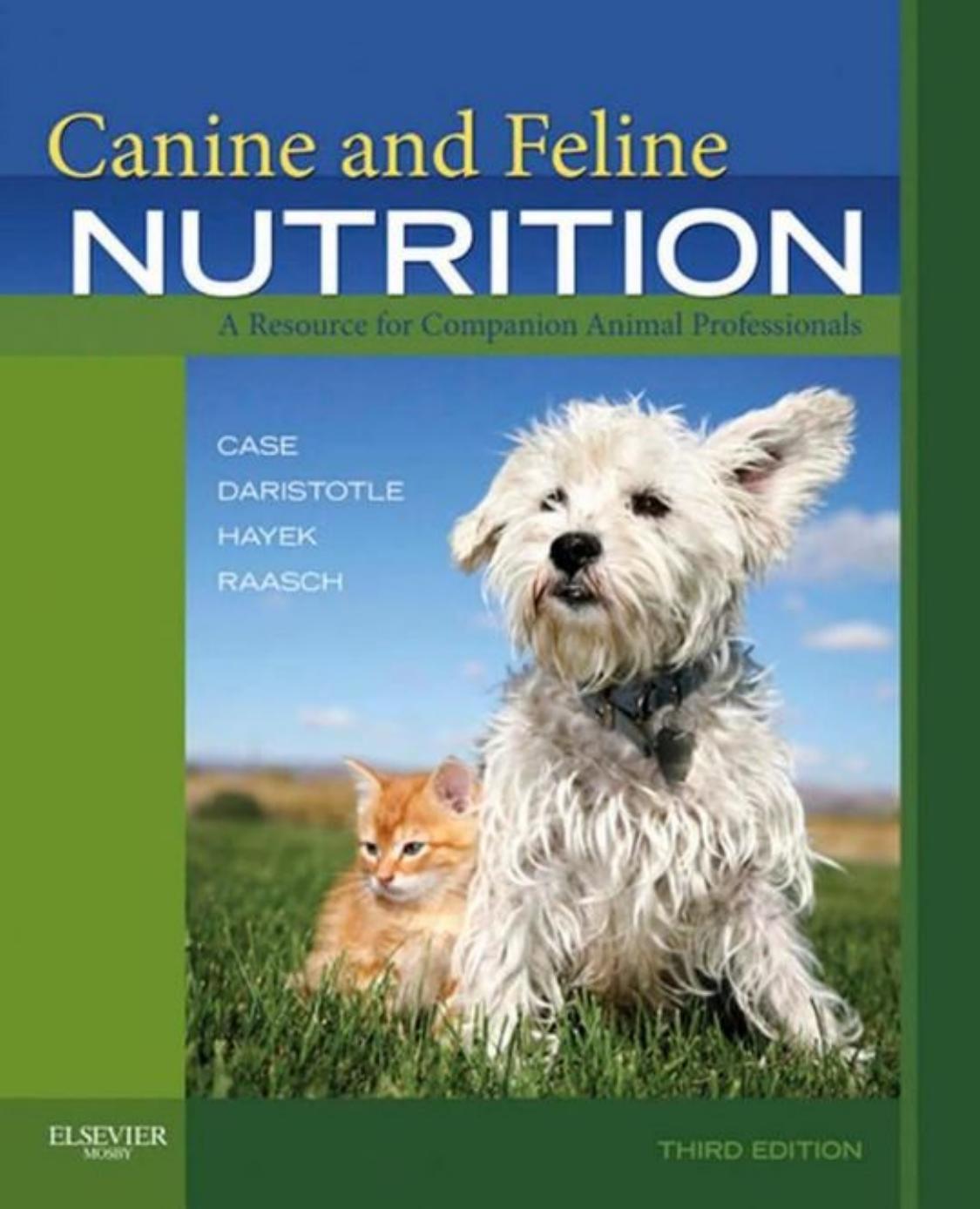 Canine and Feline Nutrition 3 edition: A Resource for Companion Animal Professionals