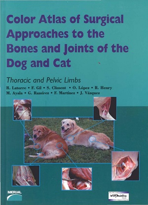 Color Atlas of Surgical Approaches to the Bones and Joints of the Dog and Cat