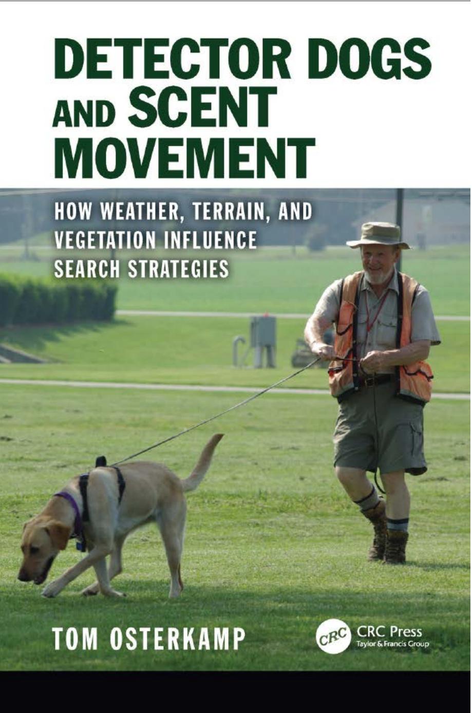 Detector Dogs and Scent Movement, How Weather, Terrain, and Vegetation Influence Search Strategies