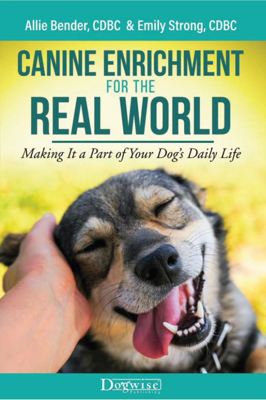 Canine Enrichment for the Real World, Making It a Part of Your Dog’s Daily Life