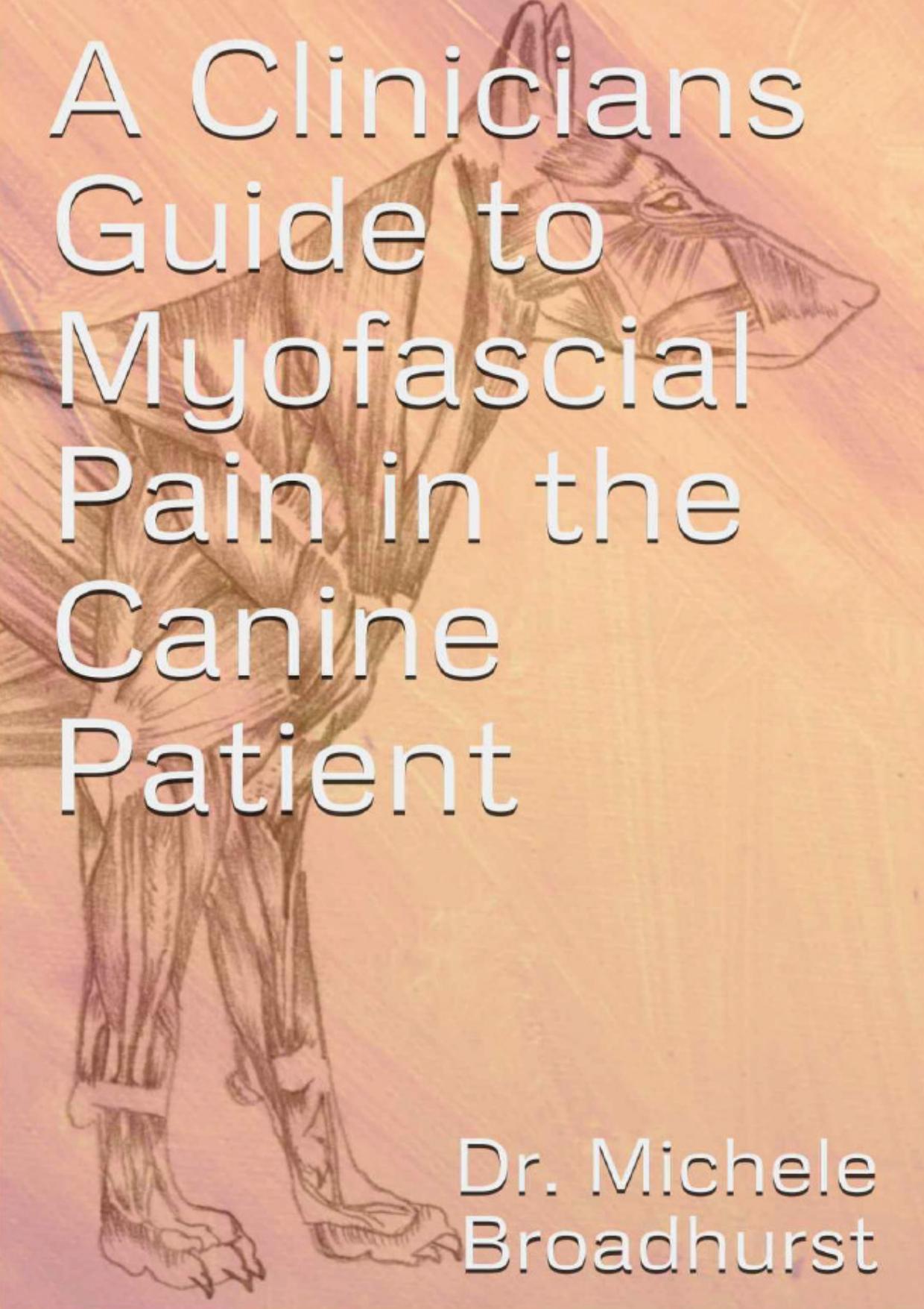 A Clinicians Guide to Myofascial Pain in the Canine Patient