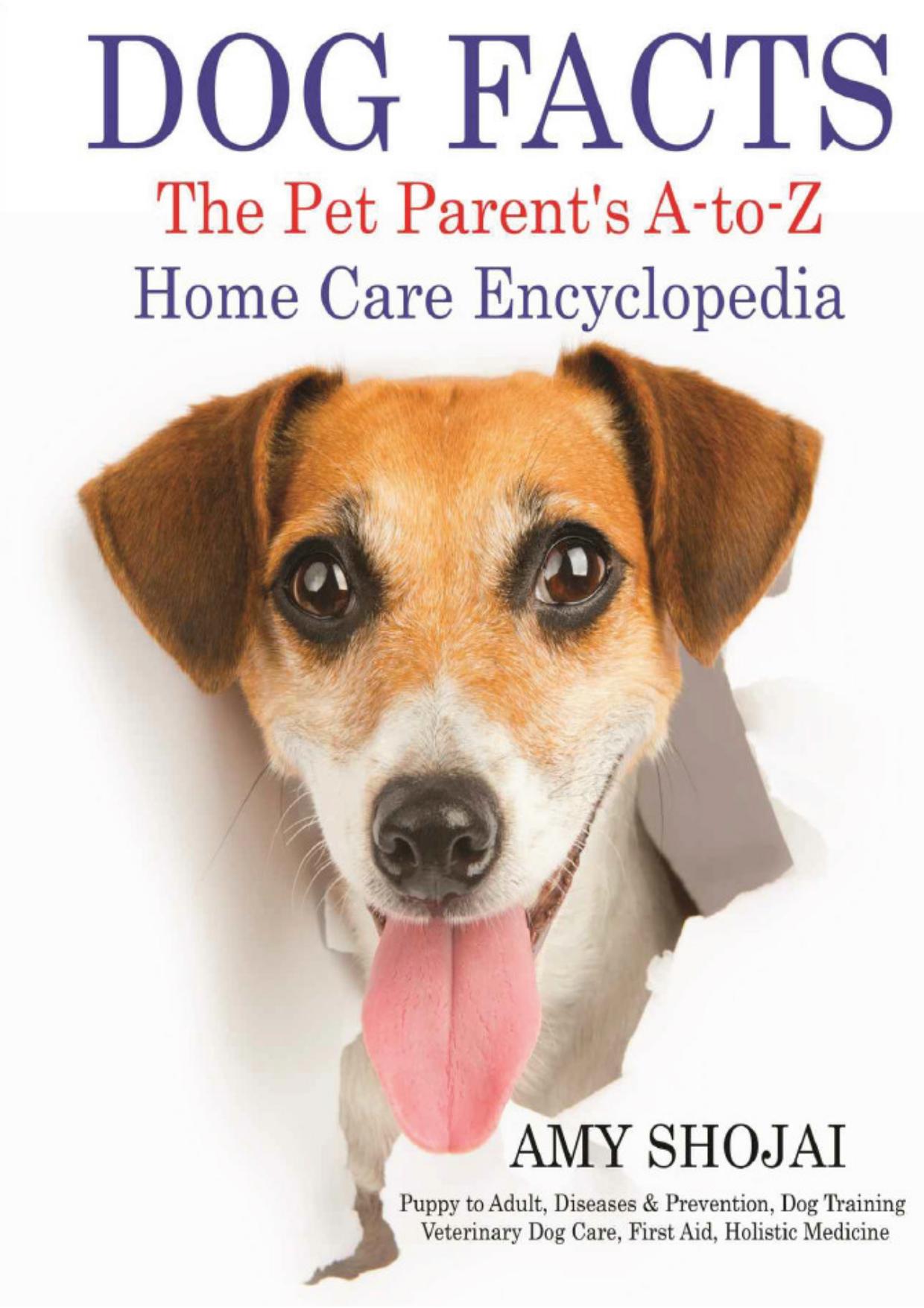 Dog Facts, The Pet Parent's A-to-Z Home Care Encyclopedia