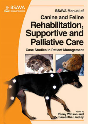 BSAVA Manual of Canine and Feline Rehabilitation, Supportive and Palliative Care, Case Studies in Patient Management